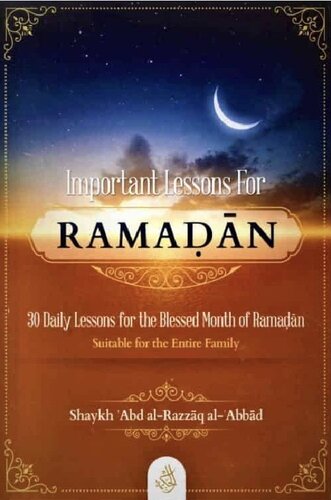 Important Lessons for Ramadan - 30 Lessons for the Blessed Month of Ramadan