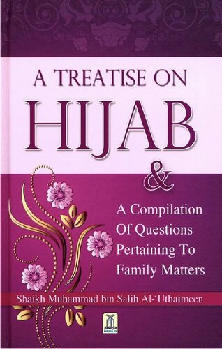 A Treatise on Hijab & A Compilation of Questions Pertaining to Family Matters