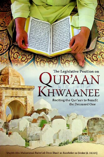 The Legislative Position on Qur’aan Khwaanee - Reciting the Qur’aan to Benefit the Deceased One