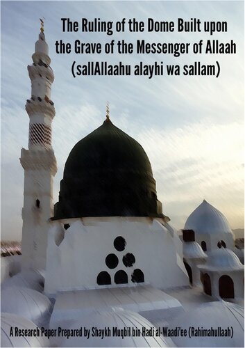 The Ruling of the Dome Built upon the Grave of the Messenger of Allāh ﷺ