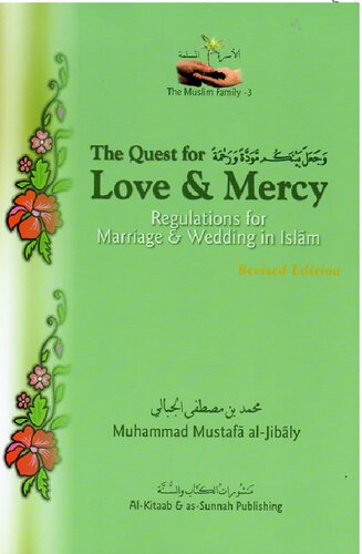 The Quest for Love & Mercy - Regulations for Marriage & Wedding in Islam