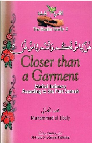 Closer than a Garment - Marital Intimacy According to the Pure Sunnah