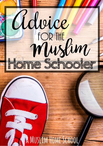 Advice for the Muslim Homeschooler