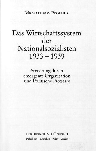 Das Wirtschaftssystem der Nationalsozialisten 1933-1939 : Steuerung durch emergente Organisation und Politische Prozesse