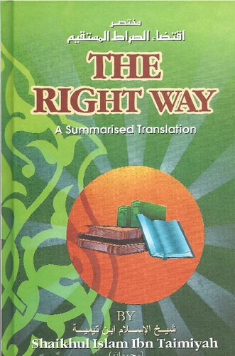 The Right Way - A Summarized Translation of Iqtida as-Siratul-Mustaqeem