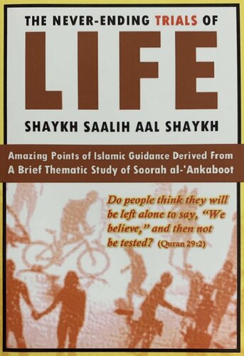 The Never-Ending Trials of Life (Amazing Points of Islamic Guidance Derived from a Brief Thematic Study of Soorah al-‘Ankaboot)