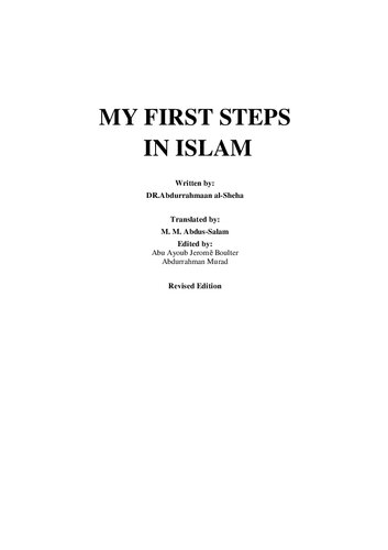 MY FIRST STEPS IN  ISLAM Written  by:   DR.Abdurrahmaan  al-Sheha Translated  by: M.  M. Abdus-SalamEdited  by: Abu  Ayoub  Jeromē  Boulter Abdurrahman  Murad