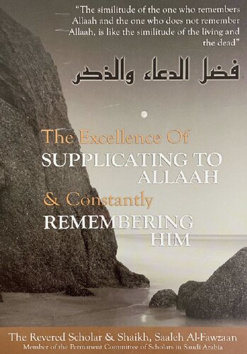 The Excellence of Supplicating to Allaah & Constantly Remembering Him