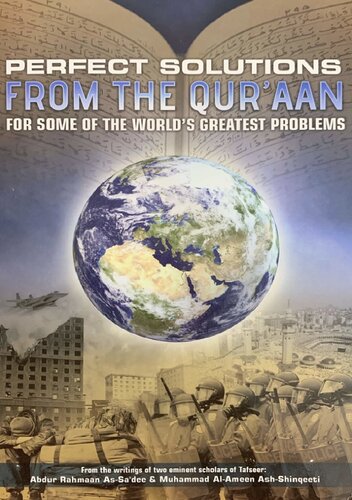 Perfect Solutions from the Qur’aan for Some of the World’s Greatest Problems from the works of Shaykh as-Sa’dee and Shaykh ash-Shinqeeti