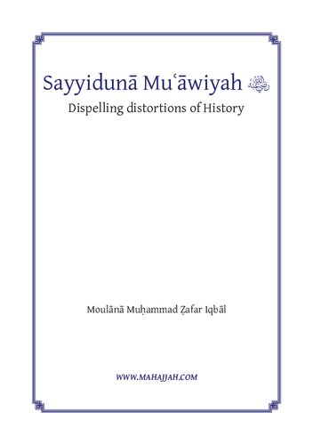 Sayyiduna Mu’awiyah, Dispelling Distortions of History