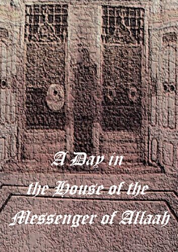 A Day in the House of the Messenger of Allāh ﷺ