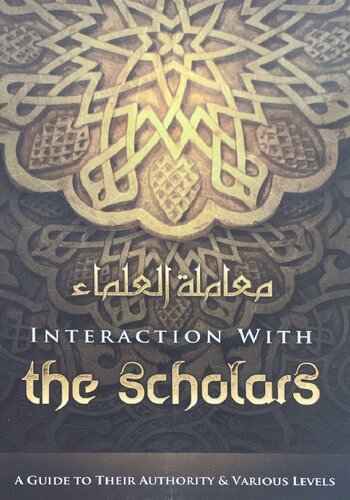 Interaction with the Scholars, A Guide to Their Authority and Various Levels