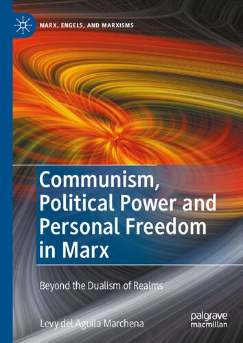 Communism, Political Power and Personal Freedom in Marx: Beyond the Dualism of Realms