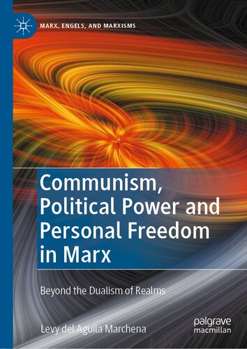 Communism, Political Power and Personal Freedom in Marx: Beyond the Dualism of Realms