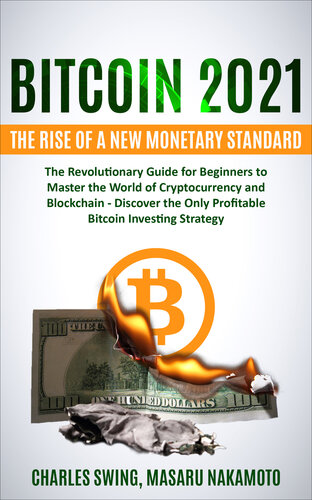 Bitcoin 2021 - The Rise of a New Monetary Standard: The Revolutionary Guide for Beginners to Master the World of Cryptocurrency and Blockchain - Discover ... Only Profitable Bitcoin Investing Strategy