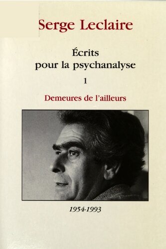 Ecrits pour la psychanalyse 1. Demeures de l'ailleurs