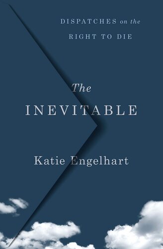 The Inevitable - Dispatches on the Right to Die
