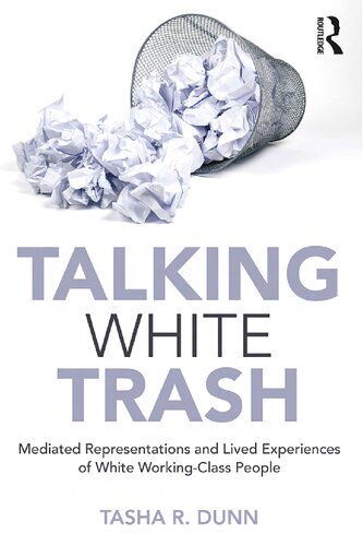 Talking White Trash: Mediated Representations and Lived Experiences of White Working-Class People