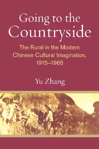 Going to the Countryside: The Rural in the Modern Chinese Cultural Imagination, 1915-1965
