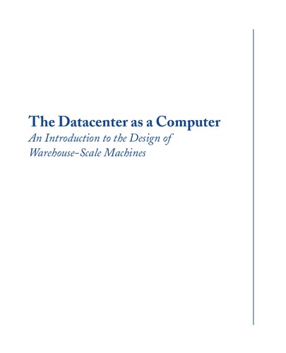 The datacenter as a computer : an introduction to the design of warehouse-scale machines