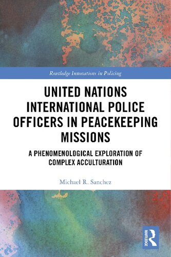 United Nations International Police Officers in Peacekeeping Missions: A Phenomenological Exploration of Complex Acculturation