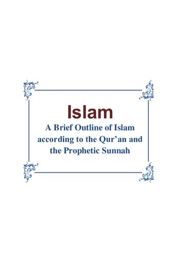 Islam, A Brief Outline of Islam according to the Qur’an and the Prophetic Sunnah