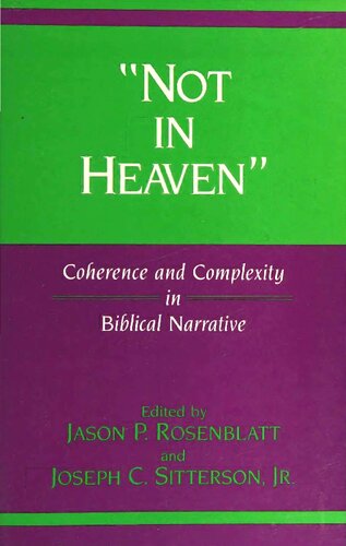 Not in Heaven: Coherence and Complexity in Biblical Narrative