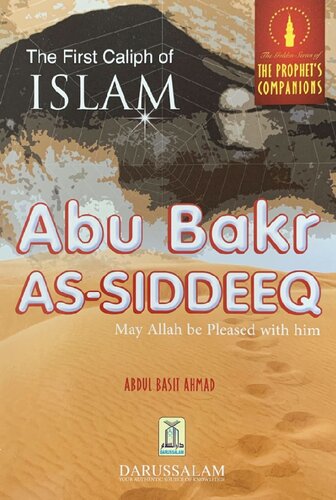 Abu Bakr as-Siddeeq - The First Caliph of Islam, The Golden Series of the Prophet’s Companions