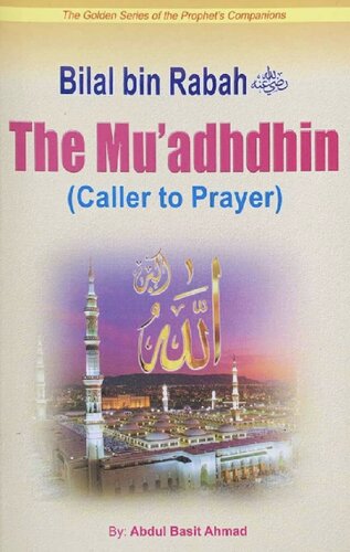 Bilal bin Rabah - The Mu’adhdhin, The Golden Series of the Prophet’s Companions