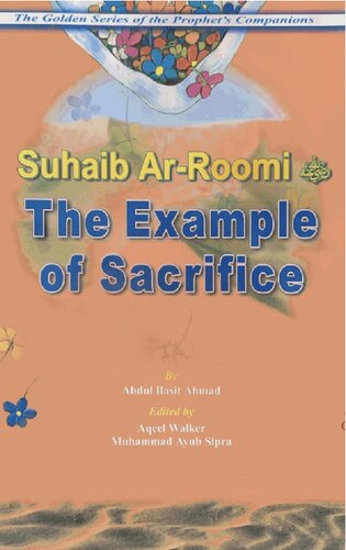 Suhaib ar-Roomi - The Example of Sacrifice, The Golden Series of the Prophet’s Companions