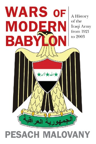 Wars of Modern Babylon: A History of the Iraqi Army from 1921 to 2003