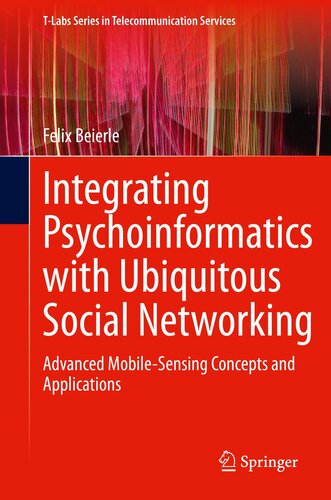 Integrating Psychoinformatics with Ubiquitous Social Networking: Advanced Mobile-Sensing Concepts and Applications (T-Labs Series in Telecommunication Services)