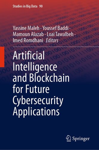 Artificial Intelligence and Blockchain for Future Cybersecurity Applications (Studies in Big Data, 90)