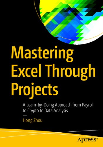 Mastering Excel Through Projects: A Learn-by-Doing Approach from Payroll to Crypto to Data Analysis