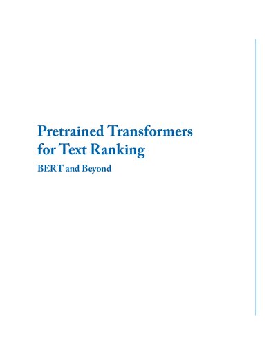 Pretrained Transformers for Text Ranking: Bert and Beyond (Synthesis Lectures on Human Language Technologies)