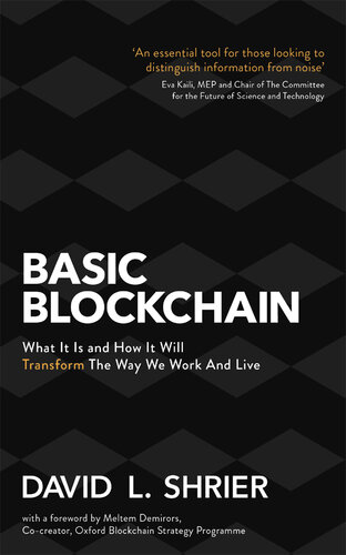 Basic blockchain : what it is and how it will change the way we work and live