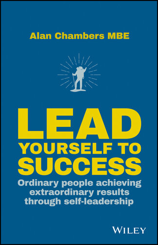 Lead Yourself to Success: Ordinary People Achieving Extraordinary Results Through Self-leadership