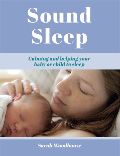 Sound sleep : calming and helping your baby or child to sleep