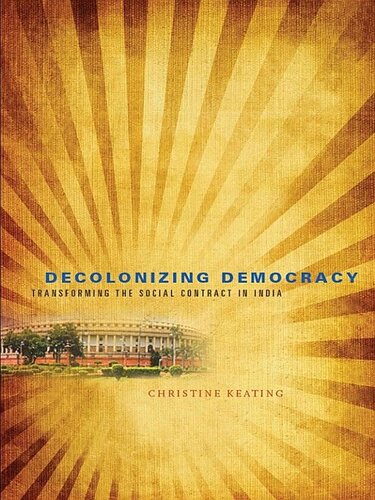 Decolonizing Democracy: Transforming the Social Contract in India