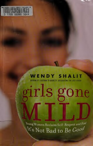 Girls Gone Mild: Young Women Reclaim Self-Respect and Find It's Not Bad to Be Good