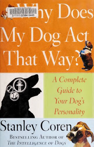 Why Does My Dog Act That Way?: A Complete Guide to Your Dog's Personality
