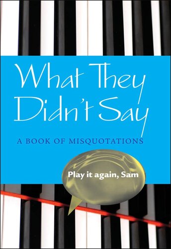 What They Didn't Say: A Book of Misquotations