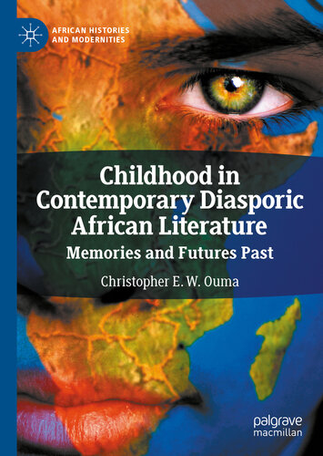 Childhood in Contemporary Diasporic African Literature: Memories and Futures Past