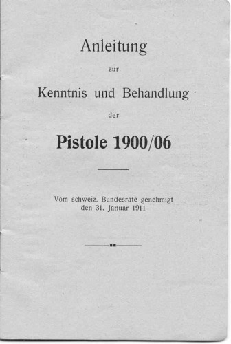 Anleitung zur Kenntnis und Behandlung der Pistole 1900/06