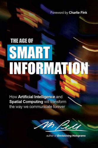 The Age of Smart Information : how artificial intelligence and spatial computing will transform