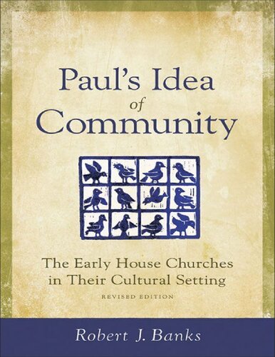Paul's Idea of Community: The Early House Churches in Their Cultural Setting
