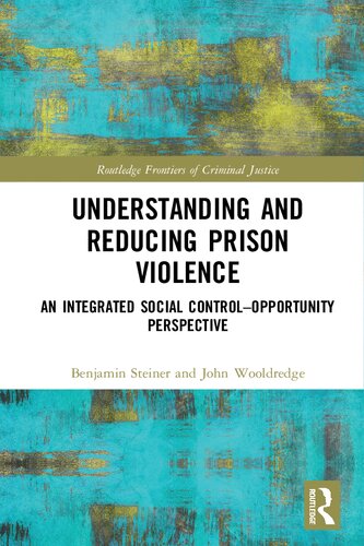 Understanding and Reducing Prison Violence: An Integrated Social Control-Opportunity Perspective