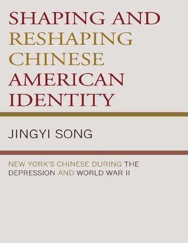 Shaping and Reshaping Chinese American Identity: New York's Chinese During the Depression and World War II