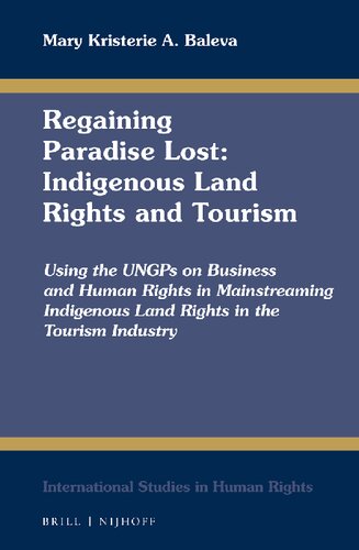 Regaining paradise lost : indigenous land rights and tourism, using the UNGPS on business and human rights in mainstreaming indigenous land rights in the tourism industry