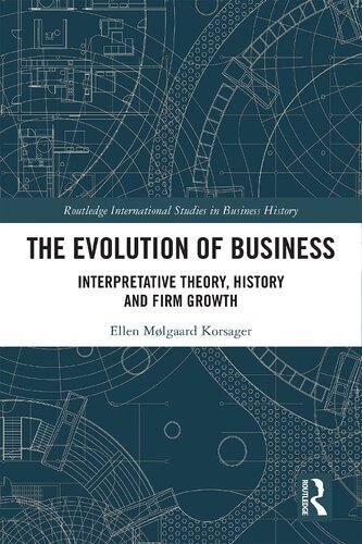 The Evolution of Business: Interpretative Theory, History and Firm Growth